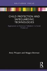 Child Protection and Safeguarding Technologies: Appropriate or Excessive ‘Solutions’ to Social Problems?