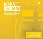 Infrastructure and the Architectures of Modernity in Ireland 1916-2016