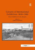 Cultures of International Exhibitions 1840-1940: Great Exhibitions in the Margins