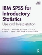 IBM SPSS for Introductory Statistics: Use and Interpretation, Sixth Edition