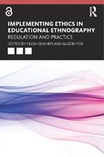 Implementing Ethics in Educational Ethnography: Regulation and Practice