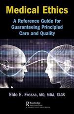 Medical Ethics: A Reference Guide for Guaranteeing Principled Care and Quality