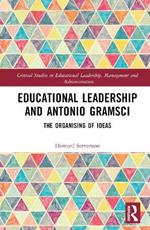 Educational Leadership and Antonio Gramsci: The Organising of Ideas