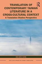 Translation of Contemporary Taiwan Literature in a Cross-Cultural Context: A Translation Studies Perspective