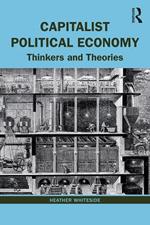 Capitalist Political Economy: Thinkers and Theories