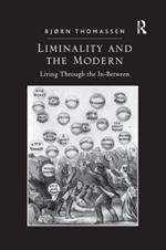 Liminality and the Modern: Living Through the In-Between