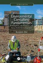 Environmental Consulting Fundamentals: Investigation, Remediation, and Brownfields Redevelopment, Second Edition