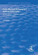 Faith, Medical Alchemy and Natural Philosophy: Johann Moriaen, Reformed Intelligencer and the Hartlib Circle