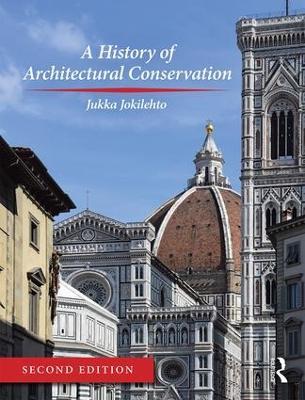 A History of Architectural Conservation - Jukka Jokilehto - cover