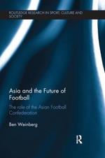 Asia and the Future of Football: The Role of the Asian Football Confederation