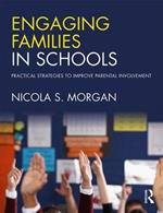 Engaging Families in Schools: Practical strategies to improve parental involvement