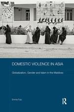 Domestic Violence in Asia: Globalization, Gender and Islam in the Maldives