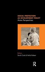 Social Protection as Development Policy: Asian Perspectives