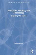 Performer Training and Technology: Preparing Our Selves