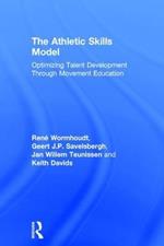 The Athletic Skills Model: Optimizing Talent Development Through Movement Education