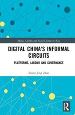 Digital China's Informal Circuits: Platforms, Labour and Governance