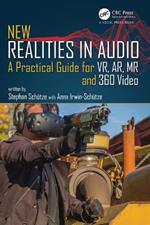 New Realities in Audio: A Practical Guide for VR, AR, MR and 360 Video.