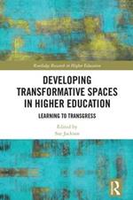 Developing Transformative Spaces in Higher Education: Learning to Transgress