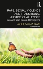 Rape, Sexual Violence and Transitional Justice Challenges: Lessons from Bosnia Herzegovina