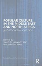 Popular Culture in the Middle East and North Africa: A Postcolonial Outlook