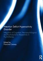 Attention Deficit Hyperactivity Disorder: Integration of Cognitive, Neuropsychological, and Psychodynamic Perspectives in Psychotherapy