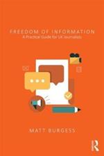 Freedom of Information: A Practical Guide for UK Journalists