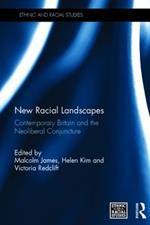 New Racial Landscapes: Contemporary Britain and the Neoliberal Conjuncture