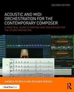 Acoustic and MIDI Orchestration for the Contemporary Composer: A Practical Guide to Writing and Sequencing for the Studio Orchestra