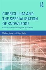 Curriculum and the Specialization of Knowledge: Studies in the sociology of education