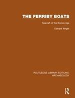 The Ferriby Boats: Seacraft of the Bronze Age