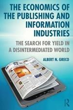 The Economics of the Publishing and Information Industries: The Search for Yield in a Disintermediated World