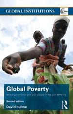 Global Poverty: Global governance and poor people in the Post-2015 Era