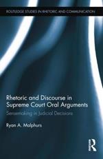 Rhetoric and Discourse in Supreme Court Oral Arguments: Sensemaking in Judicial Decisions