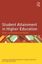 Student Attainment in Higher Education: Issues, controversies and debates