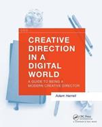 Creative Direction in a Digital World: A Guide to Being a Modern Creative Director