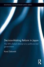 Decision-Making Reform in Japan: The DPJ’s Failed Attempt at a Politician-Led Government