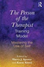 The Person of the Therapist Training Model: Mastering the Use of Self