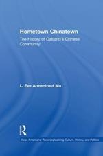 Hometown Chinatown: A History of Oakland's Chinese Community, 1852-1995