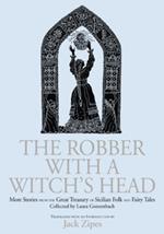 The Robber with a Witch's Head: More Stories from the Great Treasury of Sicilian Folk and Fairy Tales Collected by Laura Gonzenbach