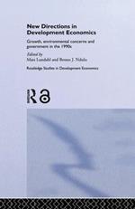 New Directions in Development Economics: Growth, Environmental Concerns and Government in the 1990s