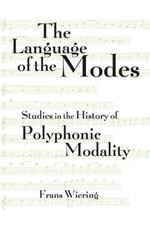 The Language of the Modes: Studies in the History of Polyphonic Modality