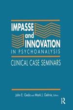 Impasse and Innovation in Psychoanalysis: Clinical Case Seminars