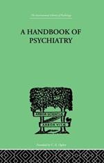 A Handbook Of Psychiatry