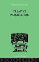 Creative Imagination: STUDIES IN THE PSYCHOLOGY OF LITERATURE