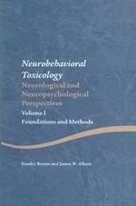 Neurobehavioral Toxicology: Neurological and Neuropsychological Perspectives, Volume I: Foundations and Methods