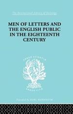 Men of Letters and the English Public in the 18th Century: 1600-1744, Dryden, Addison, Pope