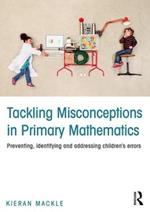 Tackling Misconceptions in Primary Mathematics: Preventing, identifying and addressing children’s errors