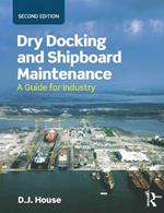 Dry Docking and Shipboard Maintenance: A Guide for Industry