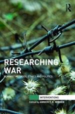 Researching War: Feminist Methods, Ethics and Politics