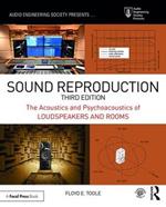 Sound Reproduction: The Acoustics and Psychoacoustics of Loudspeakers and Rooms